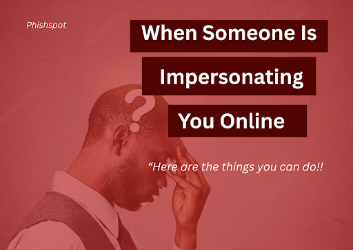 What to Do When Someone Impersonates You Online | PhishSpot