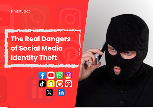 The Real Dangers of Social Media Identity Theft and How to Protect Yourself